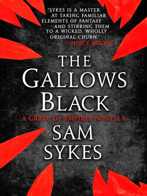 Title details for The Gallows Black by Sam Sykes - Available